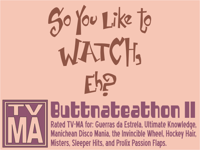 So You Like to Watch, Eh?